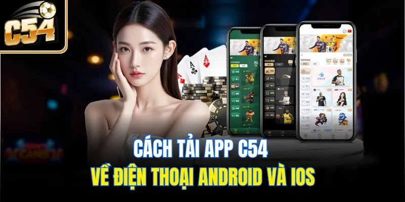 Cách tải app C54 về điện thoại Android và iOS