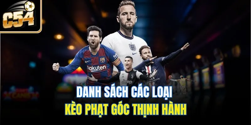 Danh sách các loại kèo phạt góc thịnh hành