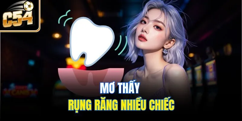 Mơ thấy rụng răng nhiều chiếc