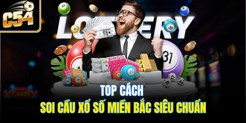 Top cách soi cầu xổ số miền bắc siêu chuẩn