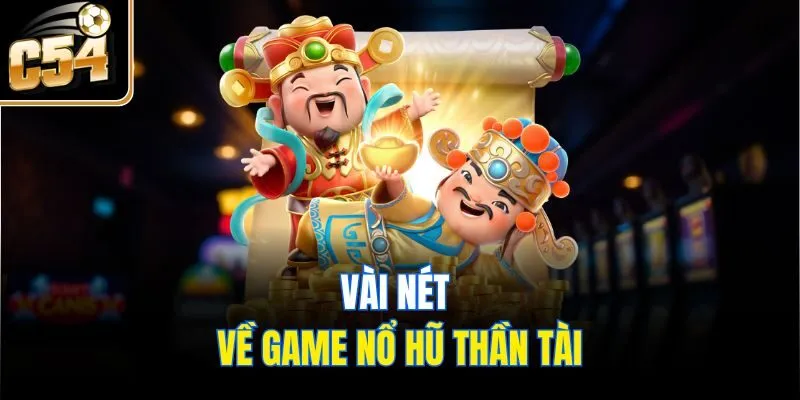Vài nét về game nổ hũ Thần Tài
