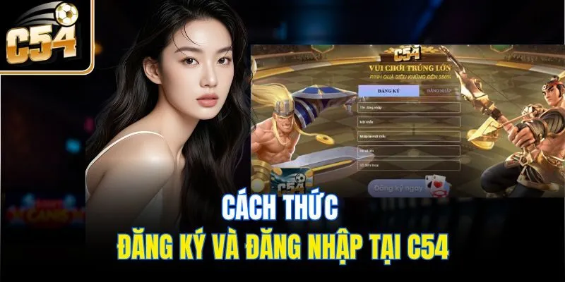 Cách thức đăng ký và đăng nhập tại C54