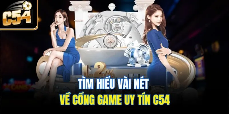 Tìm hiểu vài nét về nhà cái uy tín C54
