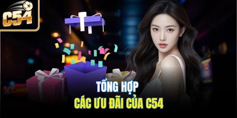 Tổng hợp các ưu đãi của C54