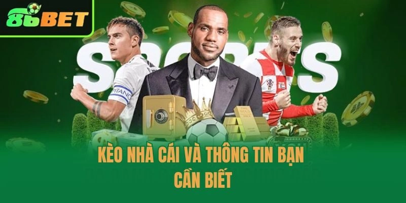 Kèo nhà cái và thông tin bạn cần biết